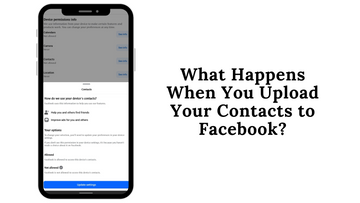 What Happens When You Upload Your Contacts to Facebook?