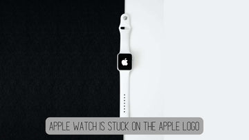 Apple Watch is Stuck on the Apple Logo