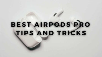 AirPods Pro Tips and Tricks