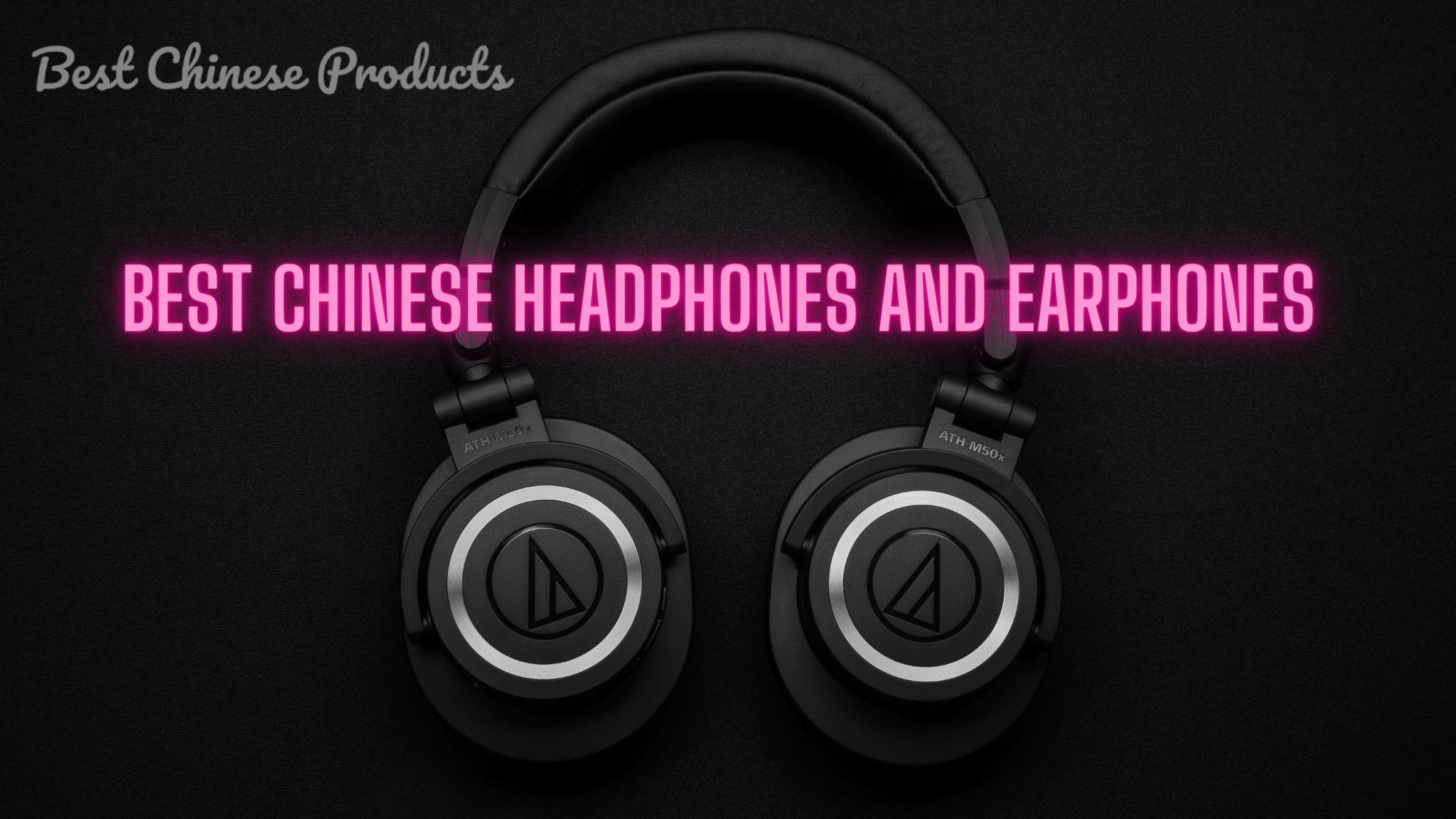 Best Chinese Headphones and Earphones 2024 New Models Released