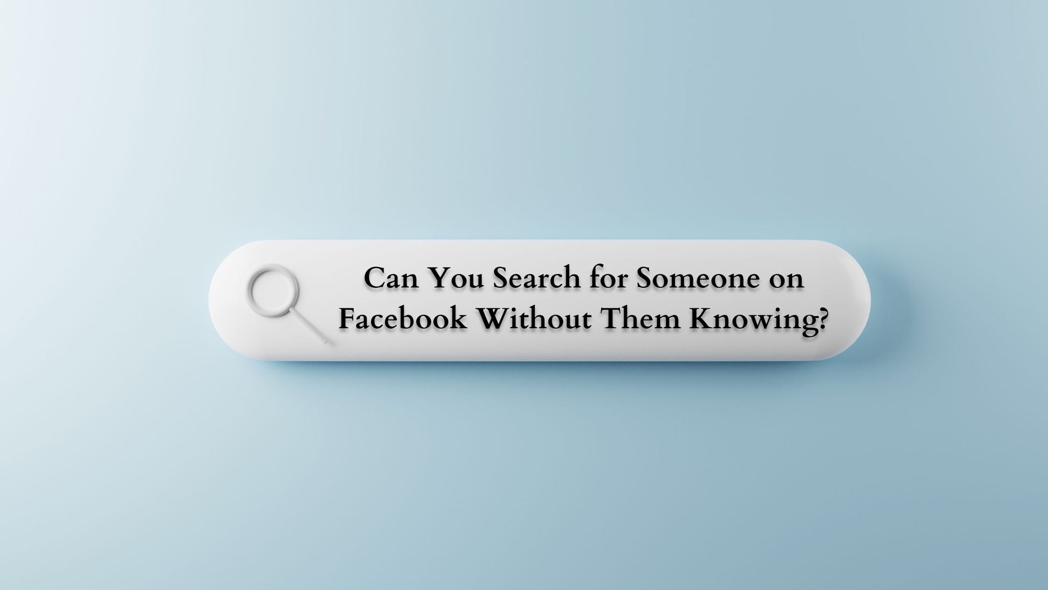 Can You Search for Someone on Facebook Without Them Knowing