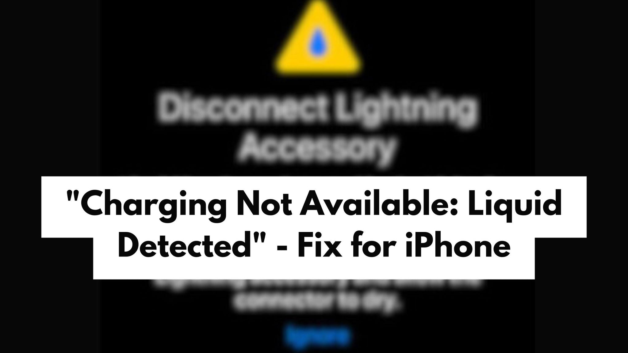 "Charging Not Available: Liquid Detected" - Fix for iPhone