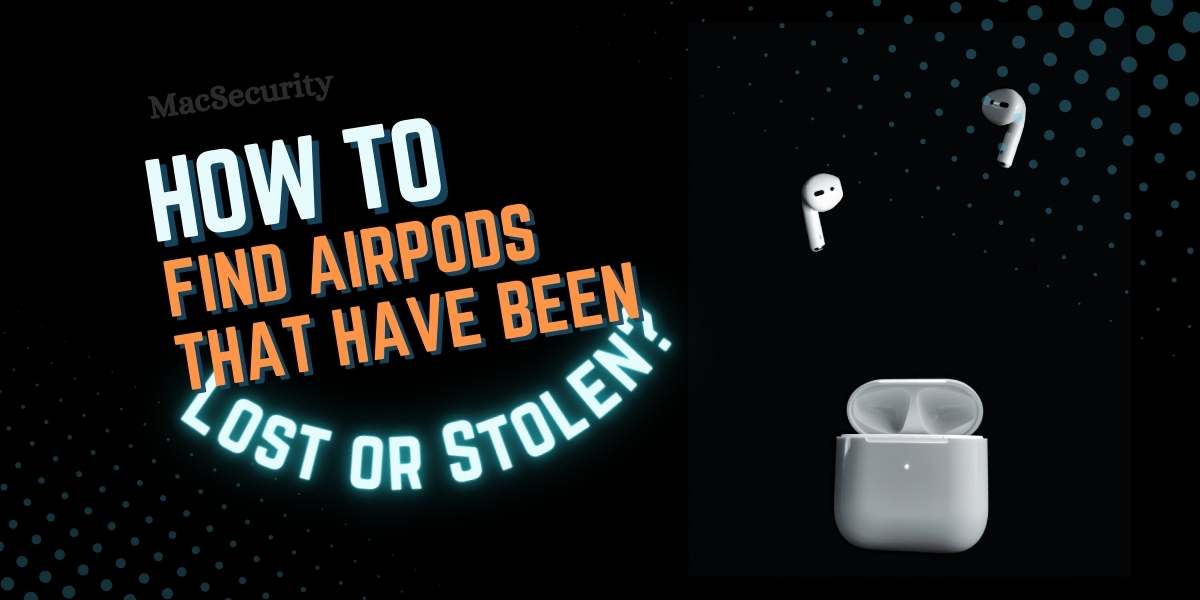 How To Find AirPods That Have Been Lost or Stolen