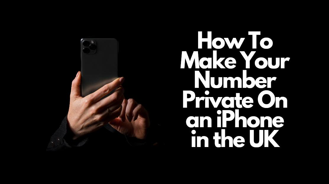 How To Make Your Number Private On an iPhone 14/13/12 in the UK