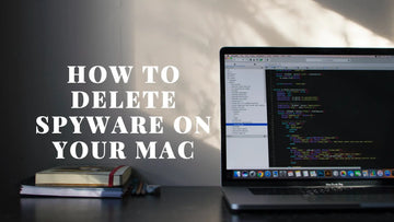 How to Delete Spyware on Your Mac | How to Remove Spyware from Mac?