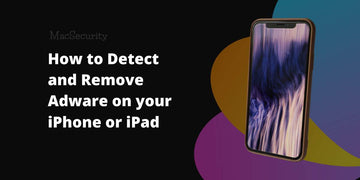 How to Detect and Remove Adware on your iPhone or iPad