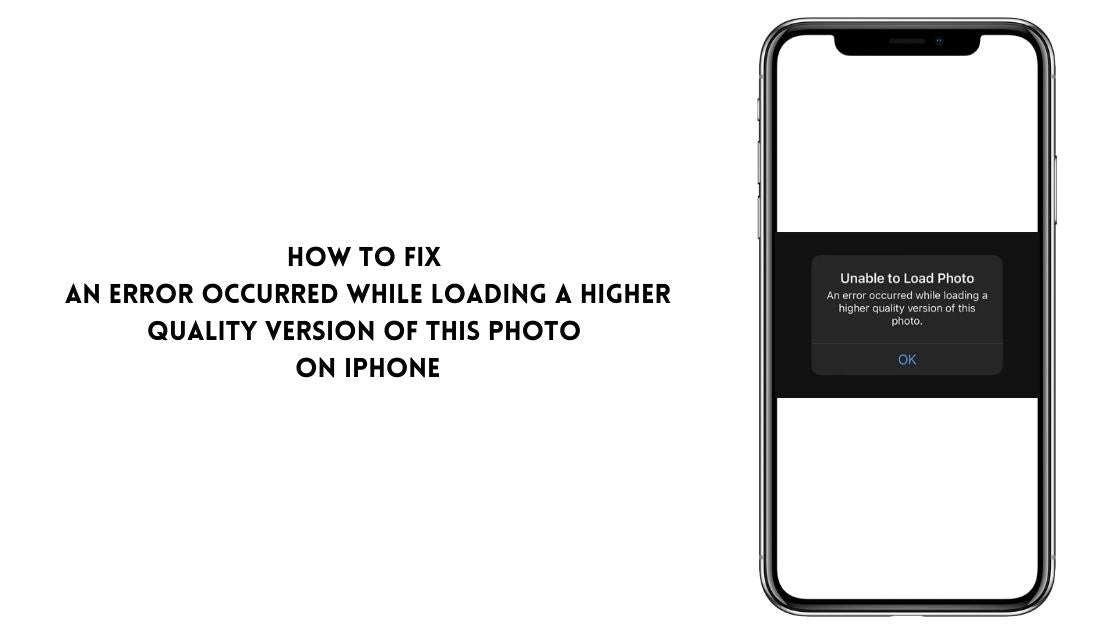 How to Fix An Error Occurred While Loading a Higher Quality Version of This Photo on iPhone