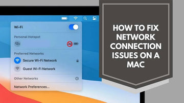 How to Fix Network Connection Issues on a Mac