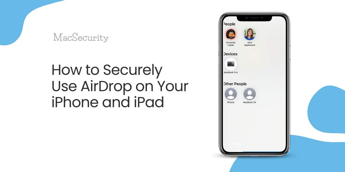 How to Securely Use AirDrop on Your iPhone and iPad