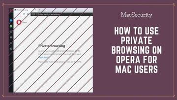 How to Use Private Browsing on Opera for Mac Users