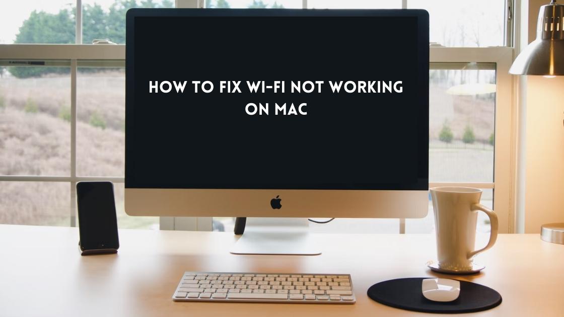 How to fix Wi-Fi not working on Mac