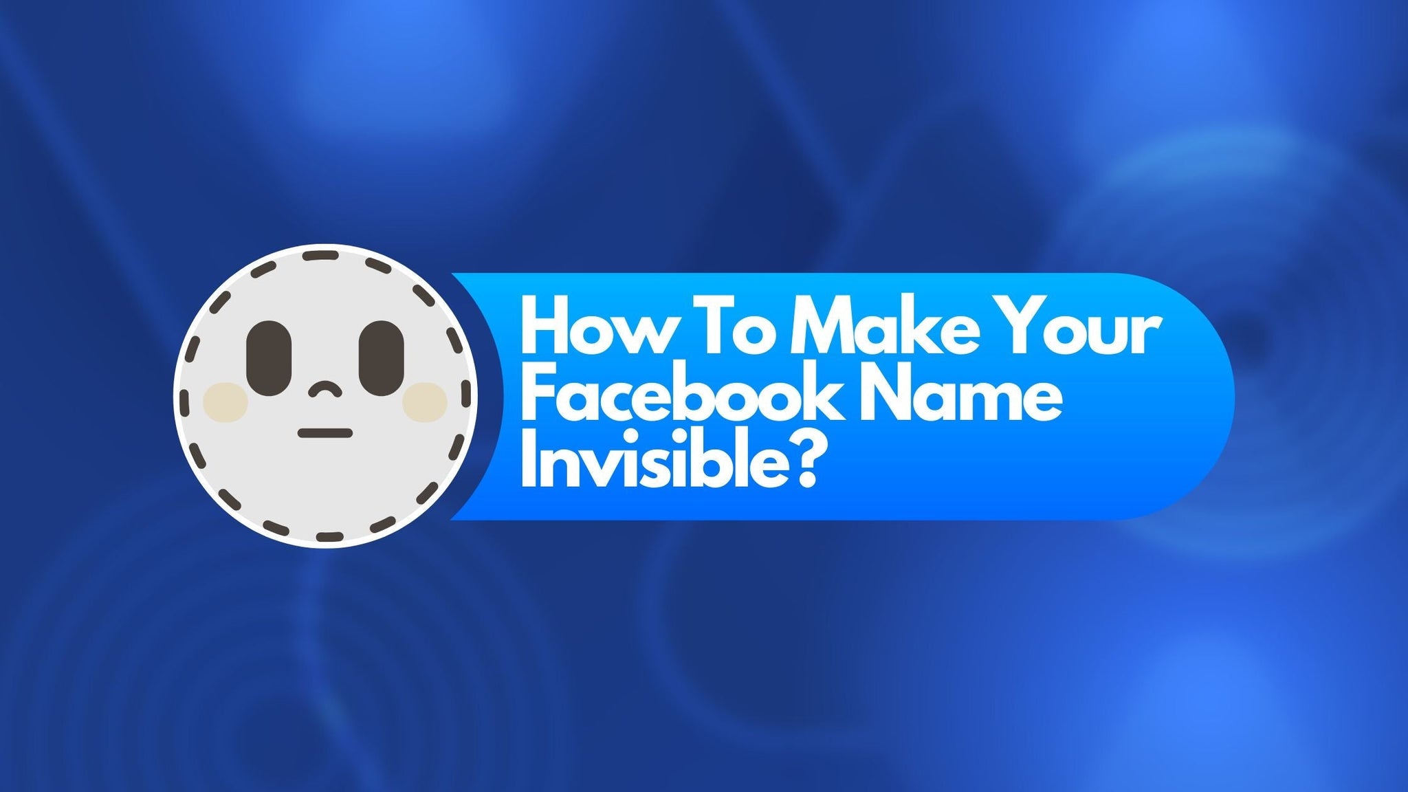 How To Make Your Facebook Name Invisible?