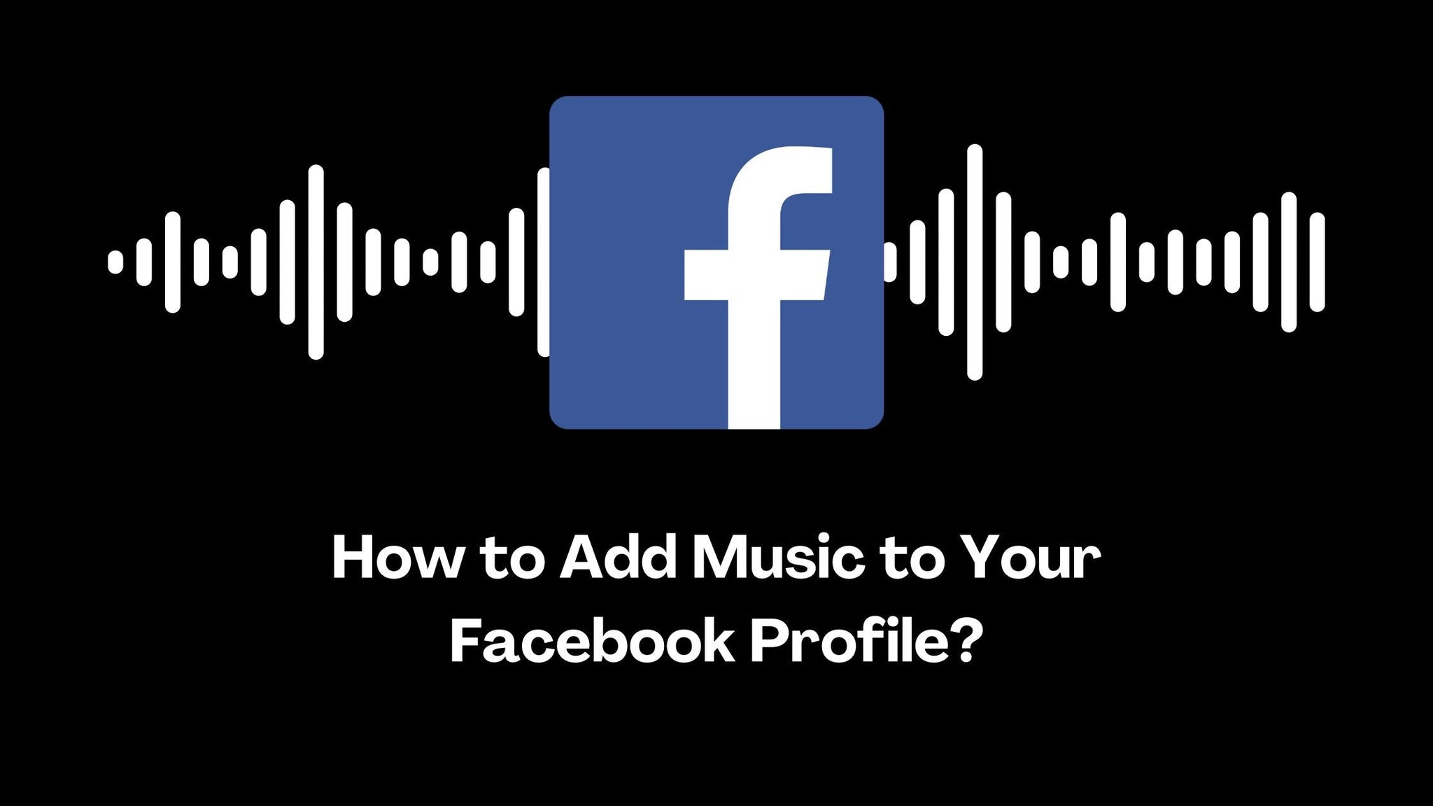 How to Add Music to Your Facebook Profile?