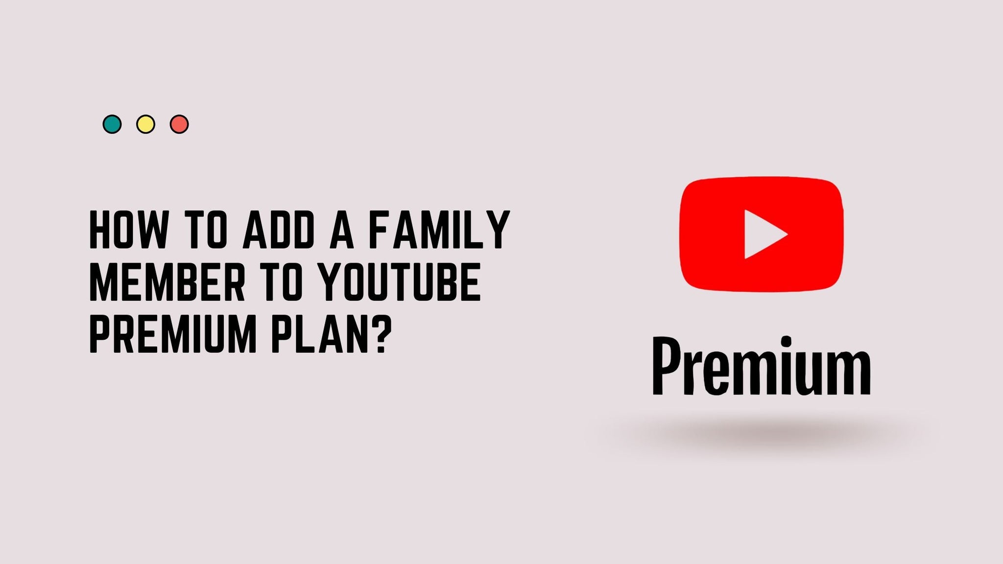 How to Add a Family Member to YouTube Premium Plan?
