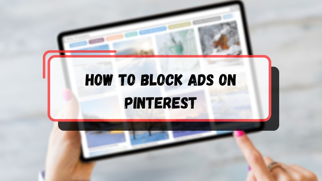 How to Block Ads on Pinterest