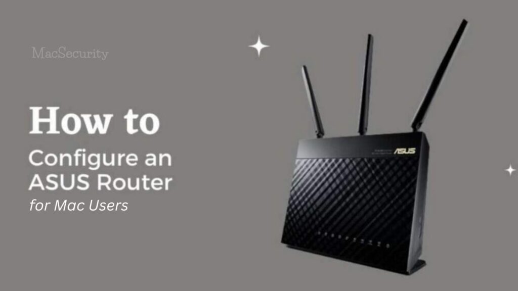 How to Configure an ASUS Router for Mac Users in 6 Simple Steps