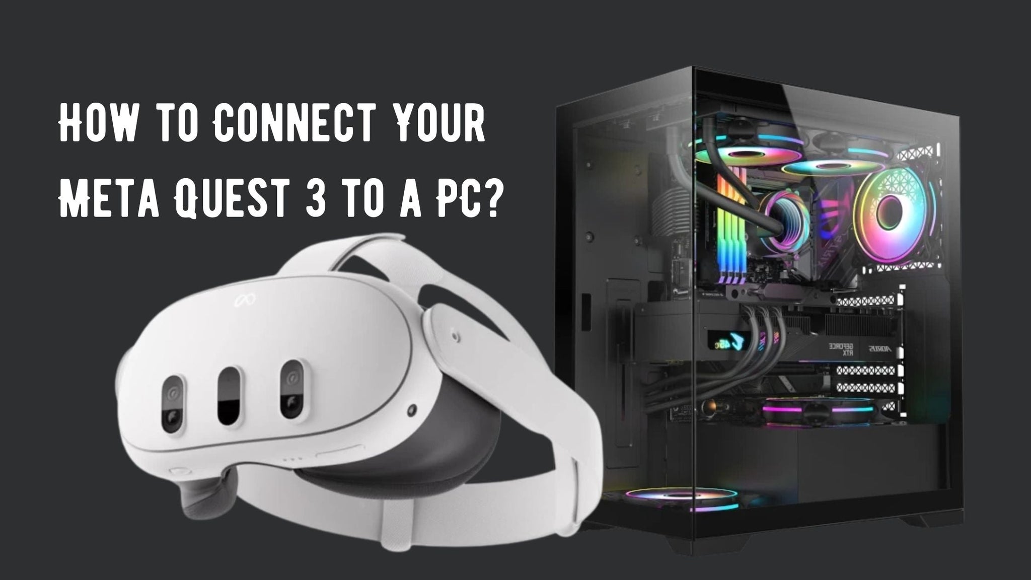 How to Connect Your Meta Quest 3 to a PC?