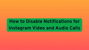 How to Disable Notifications for Instagram Video and Audio Calls?