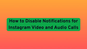 How to Disable Notifications for Instagram Video and Audio Calls?