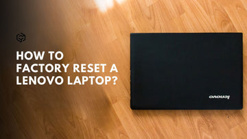 How to Factory Reset a Lenovo Laptop