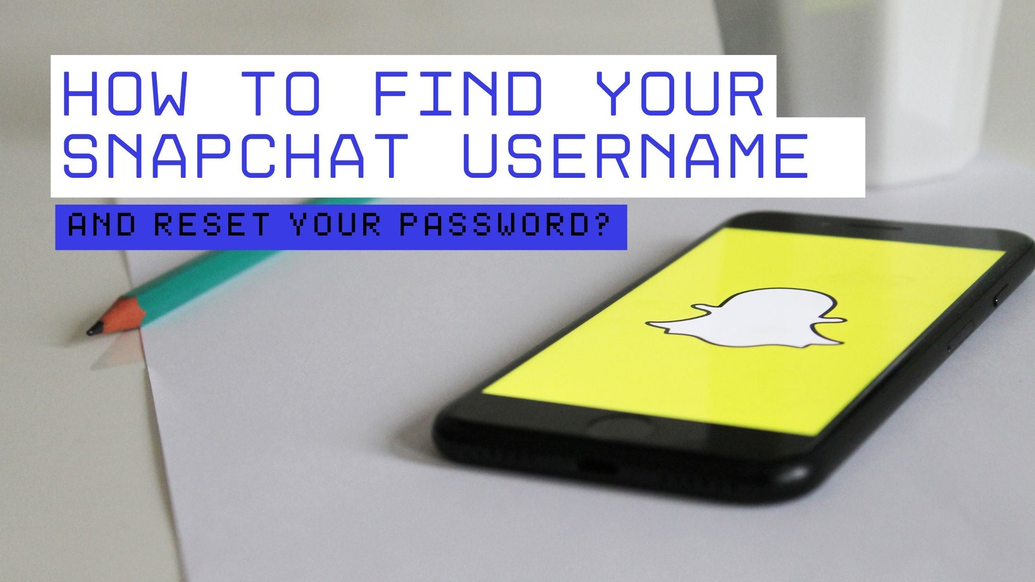 How to Find Your Snapchat Username and Reset Your Password?