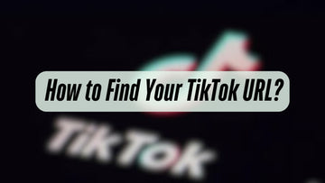 How to Find Your TikTok URL?