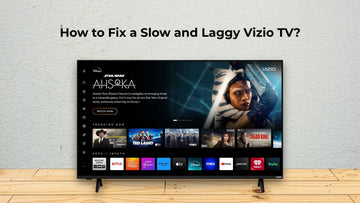 How to Fix a Slow and Laggy Vizio TV