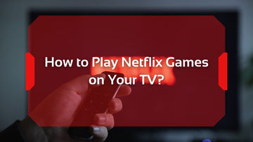 How to Play Netflix Games on Your TV?