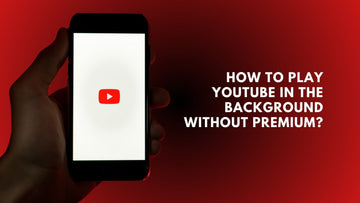How to Play YouTube in the Background Without Premium