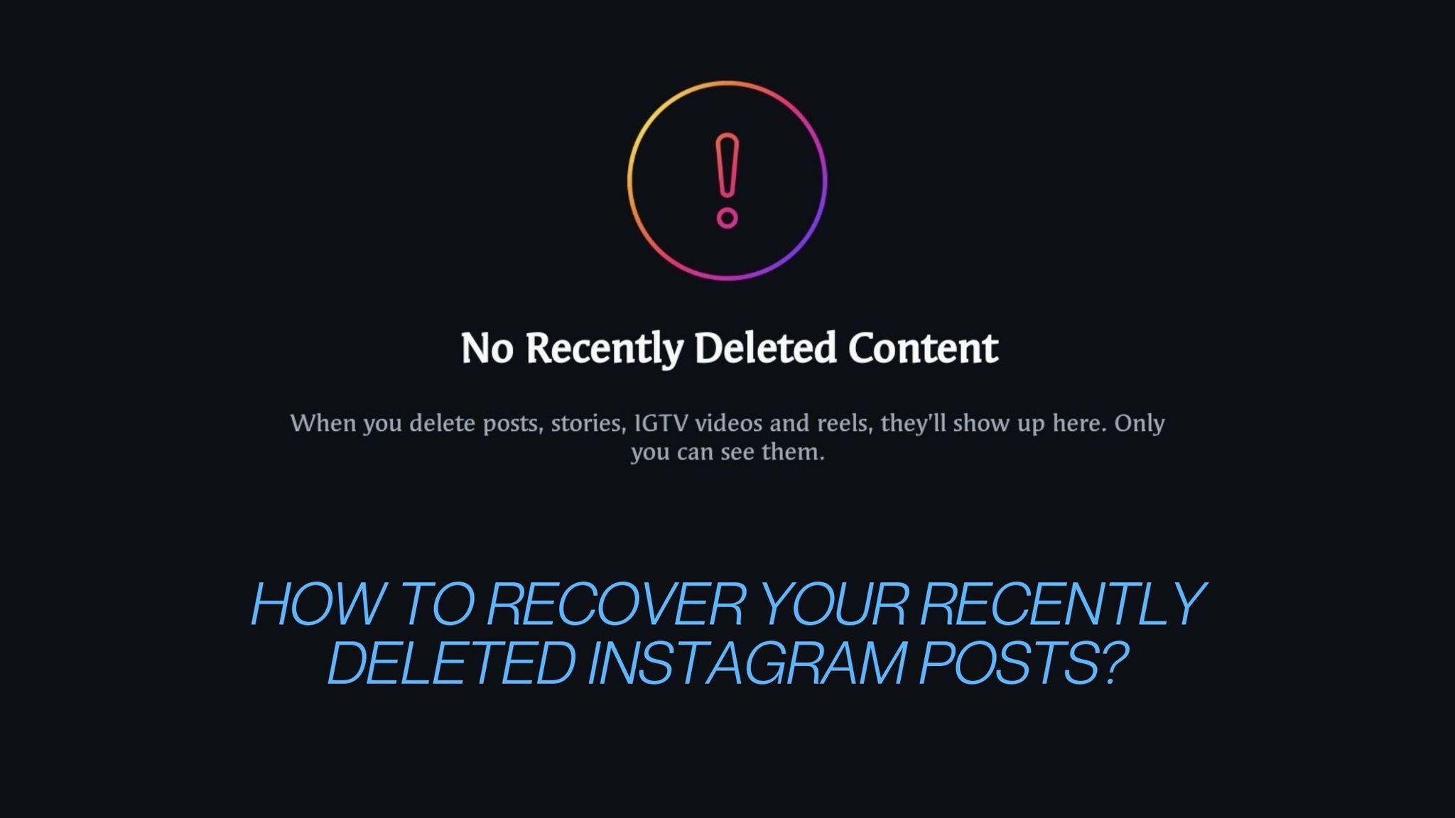 How to Recover Your Recently Deleted Instagram Posts?