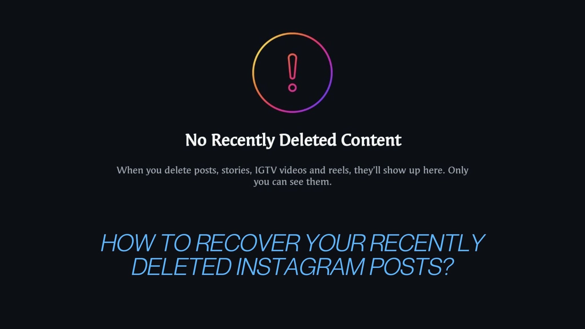 How to Recover Your Recently Deleted Instagram Posts?