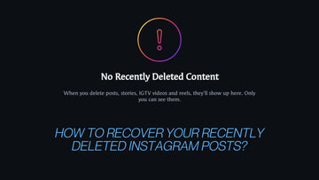 How to Recover Your Recently Deleted Instagram Posts?