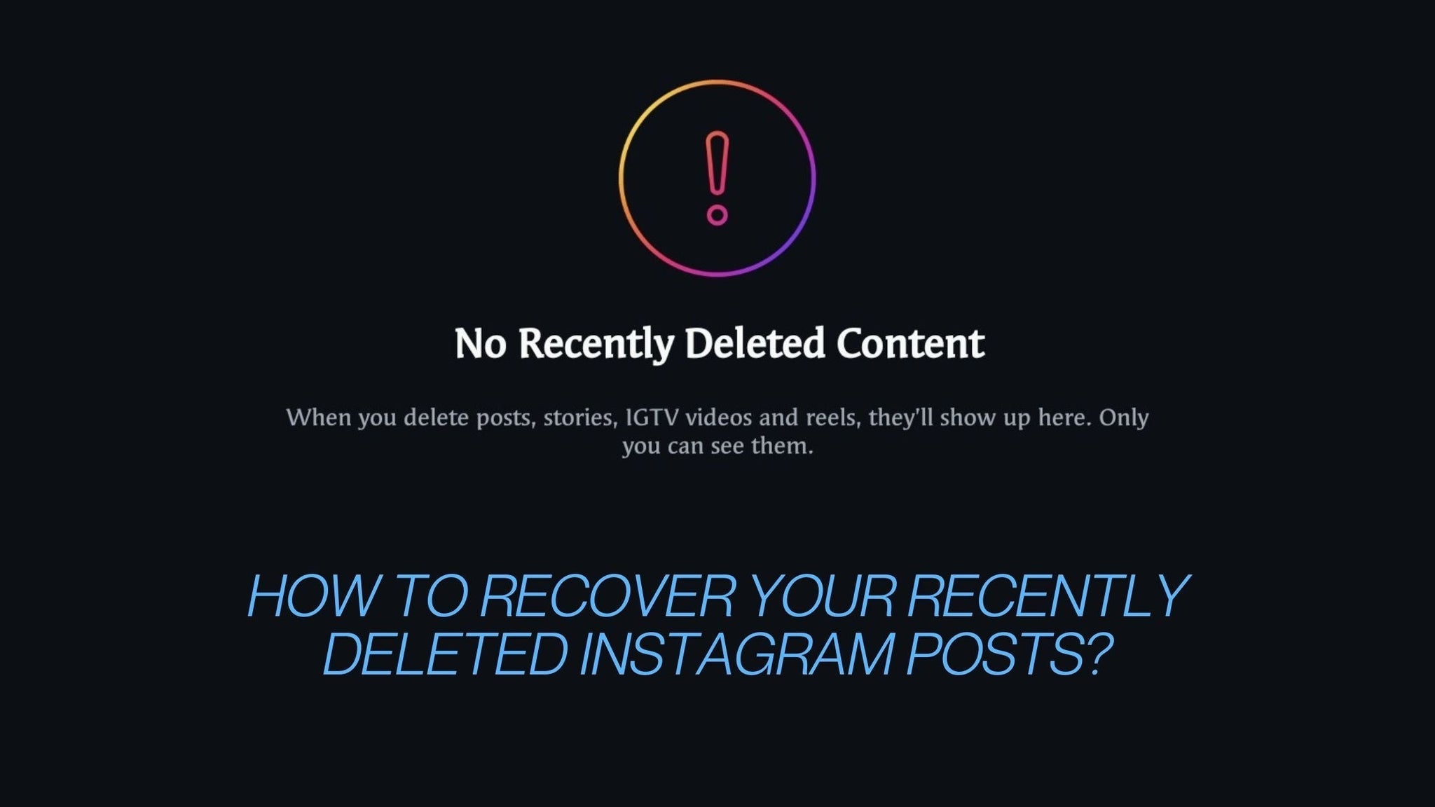 How to Recover Your Recently Deleted Instagram Posts?