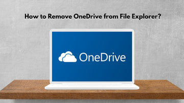 How to Remove OneDrive from File Explorer?