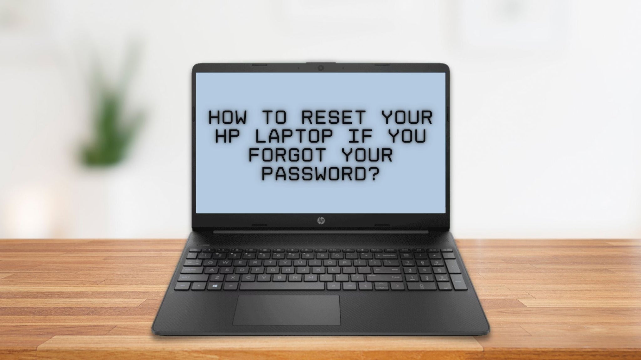 6 Ways to Reset Your HP Laptop If You Forgot Your Password