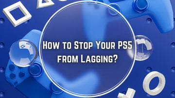 How to Stop Your PS5 from Lagging?