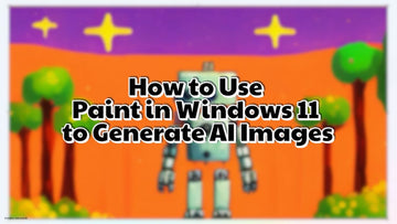How to Use Paint in Windows 11 to Generate AI Images