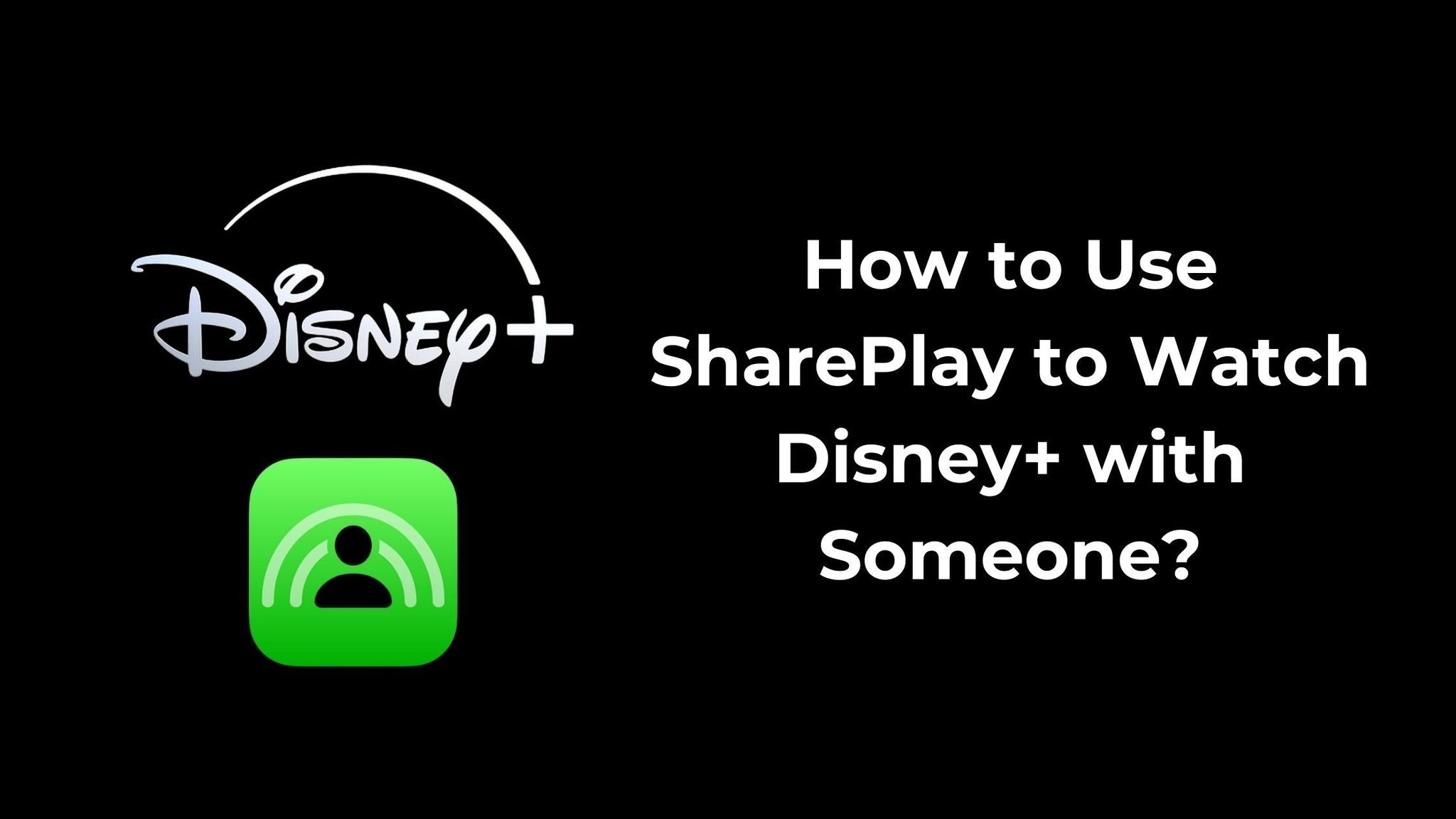 How to Use SharePlay to Watch Disney Plus with Someone?
