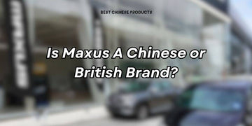 Is Maxus A Chinese or British Brand?