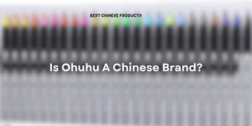 Is Ohuhu A Chinese Brand?