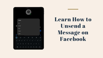 Learn How to Unsend a Message on Facebook?