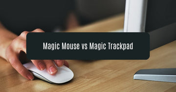 Magic Mouse vs Magic Trackpad: Which One is Better?