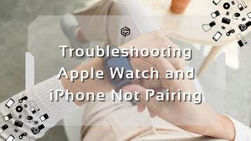 Why Won’t My Apple Watch Pair with My New iPhone?