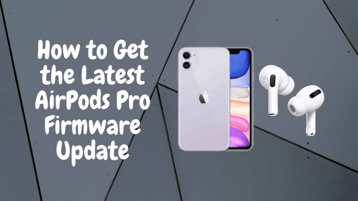 How to Get the Latest AirPods Pro Firmware Update - Check your current Firmware with out guide