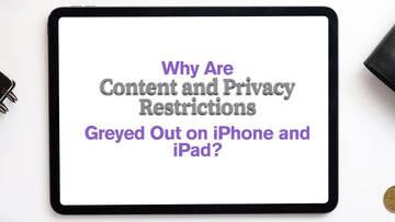 Why Are Content and Privacy Restrictions Greyed Out on iPhone and iPad?