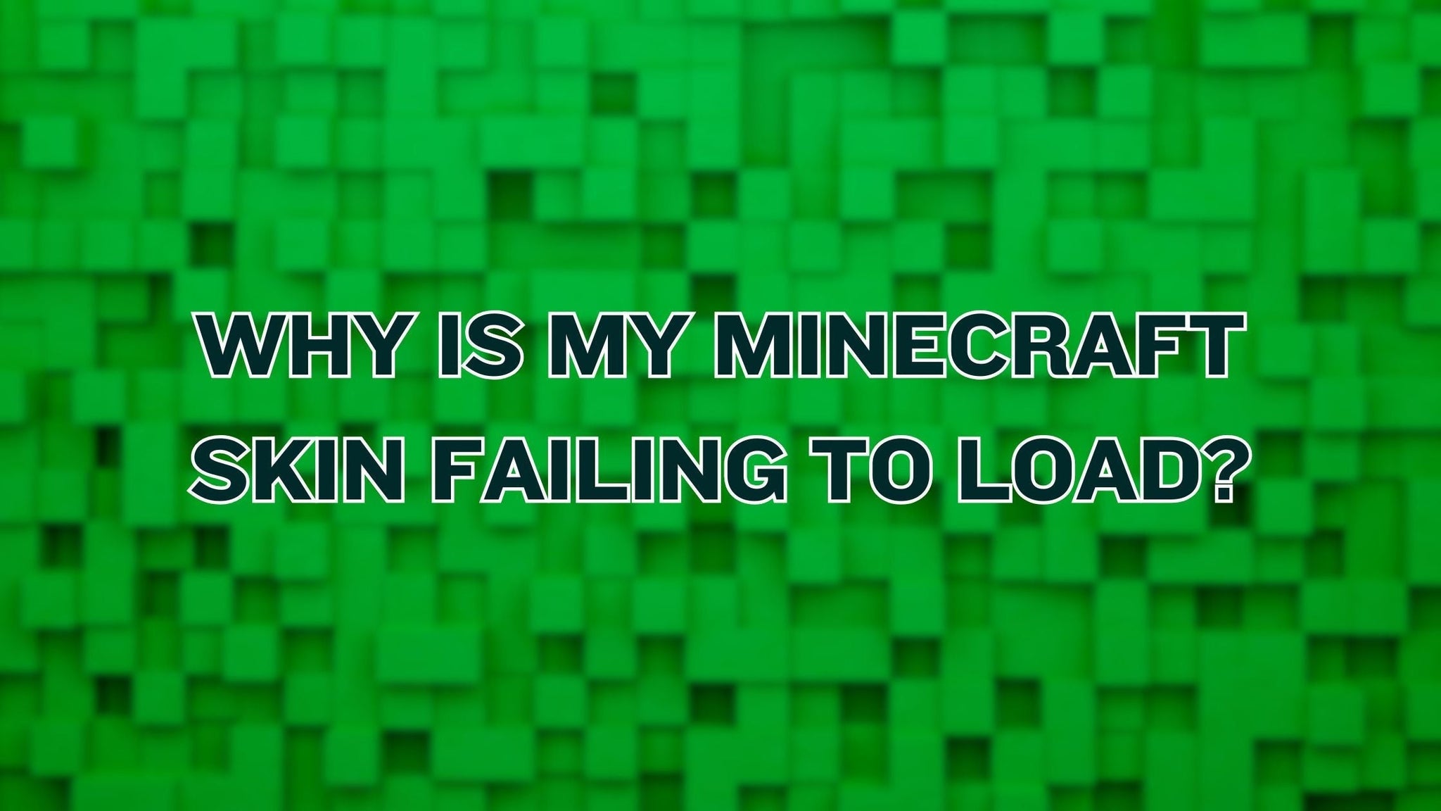 Why Is My Minecraft Skin Failing to Load