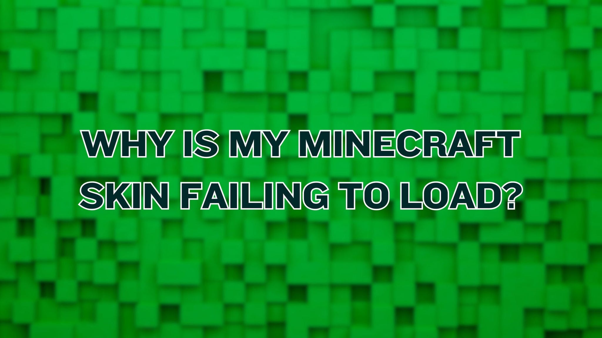 Why Is My Minecraft Skin Failing to Load