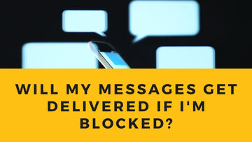 Will My Messages Get Delivered If I'm Blocked?