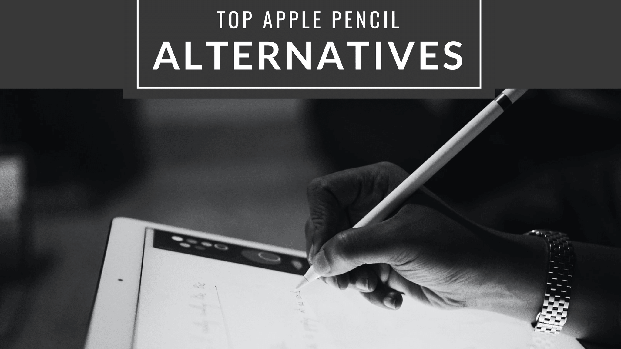 Top Apple Pencil Alternatives