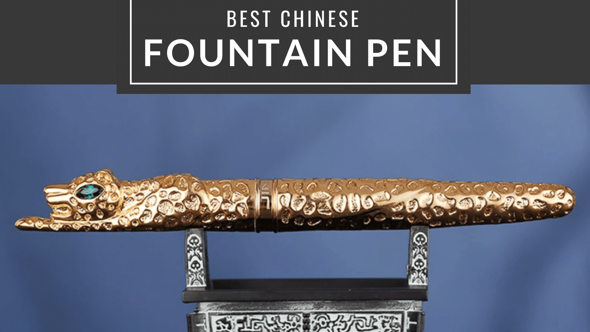 Best Chinese Fountain Pen